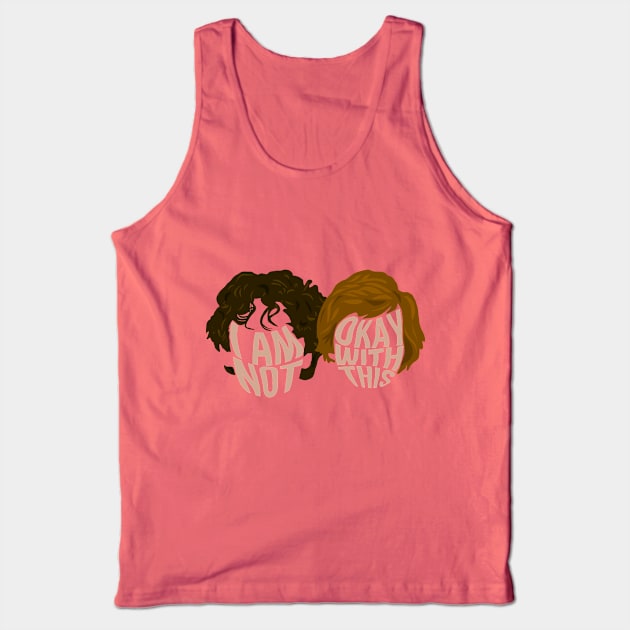 I Am Not Okay With This Tank Top by tepudesigns